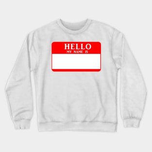 Hello My Name Is Crewneck Sweatshirt